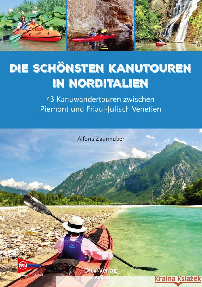 Die schönsten Kanutouren in Norditalien Zaunhuber, Alfons 9783968060224 Deutscher Kanu-Verband - książka