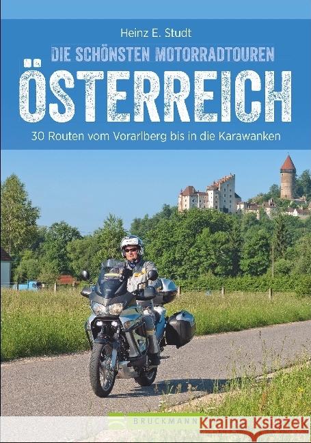 Die schönsten Motorradtouren in Österreich : 30 Routen vom Vorarlberg bis in die Karawanken Studt, Heinz E. 9783734308963 Bruckmann - książka