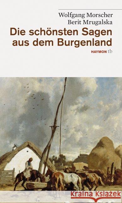 Die schönsten Sagen aus dem Burgenland Morscher, Wolfgang Mrugalska, Berit  9783852188423 Haymon Verlag - książka