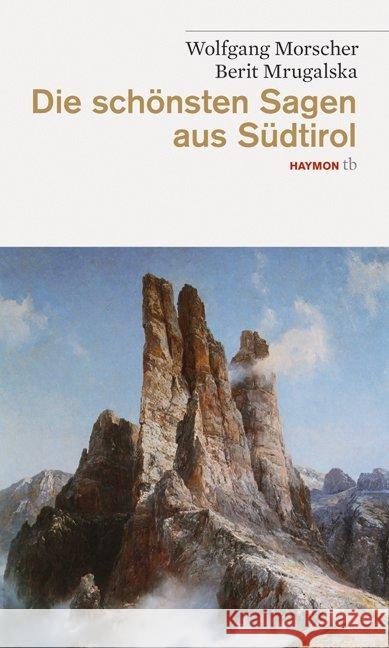 Die schönsten Sagen aus Südtirol Morscher, Wolfgang Mrugalska, Berit  9783852188348 Haymon Verlag - książka