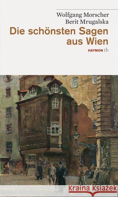 Die schönsten Sagen aus Wien Morscher, Wolfgang Mrugalska, Berit  9783852188355 Haymon Verlag - książka