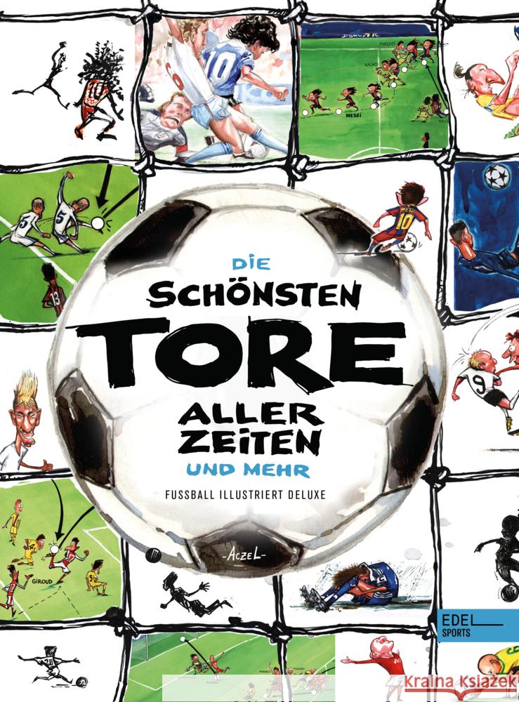 Die schönsten Tore aller Zeiten Aczel, German 9783985880201 Edel Sports - ein Verlag der Edel Verlagsgrup - książka