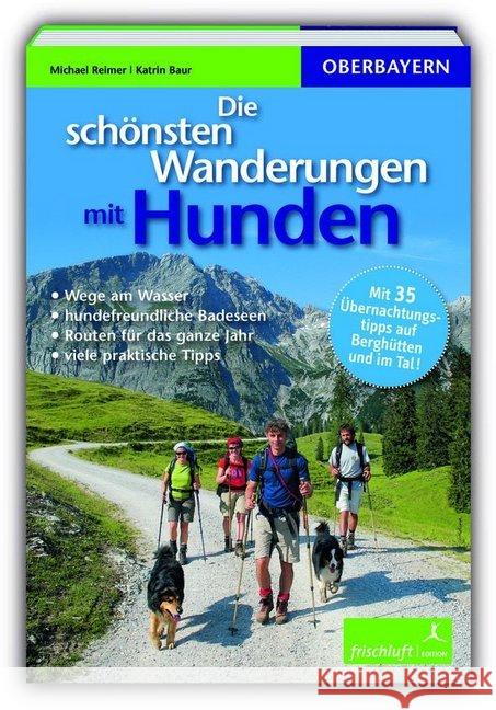 Die schönsten Wanderungen mit Hunden, Oberbayern : Oberbayern Reimer, Michael 9783945419052 Frischluft Edition - książka