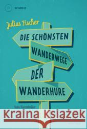 Die schönsten Wanderwege der Wanderhure, m. 1 Audio-CD : Kein historischer Roman. Kurzgeschichten Fischer, Julius 9783863910341 Voland & Quist - książka