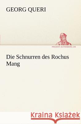 Die Schnurren des Rochus Mang Queri, Georg 9783842410572 TREDITION CLASSICS - książka