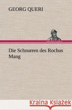 Die Schnurren des Rochus Mang Queri, Georg 9783847259299 TREDITION CLASSICS - książka