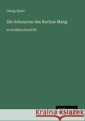 Die Schnurren des Rochus Mang: in Gro?druckschrift Georg Queri 9783566066178 Antigonos Verlag - książka
