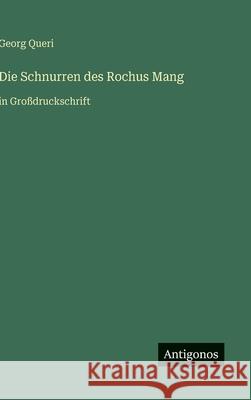 Die Schnurren des Rochus Mang: in Gro?druckschrift Georg Queri 9783566095871 Antigonos Verlag - książka