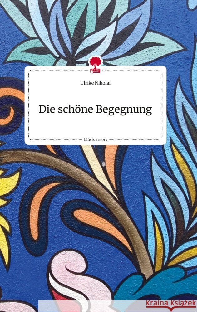 Die schöne Begegnung. Life is a Story - story.one Nikolai, Ulrike 9783710808388 story.one publishing - książka