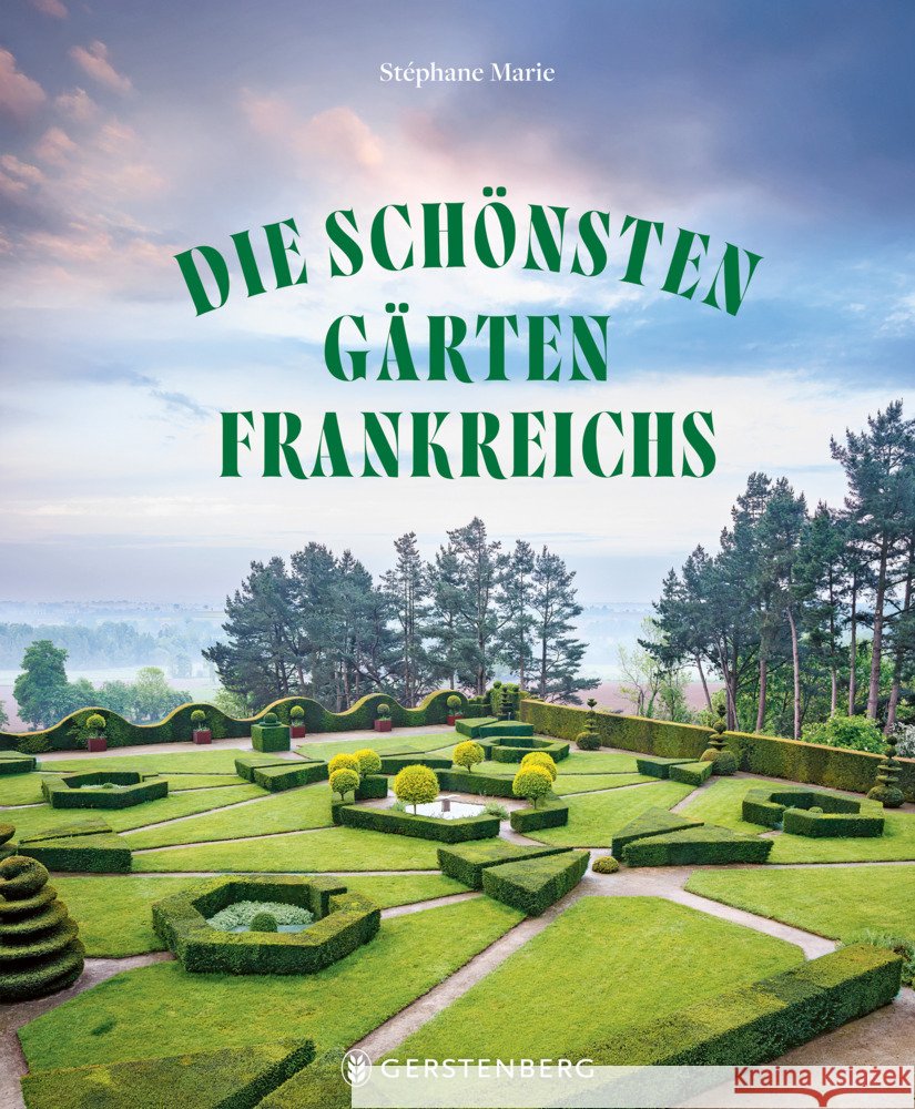 Die schönsten Gärten Frankreichs Marie, Stéphane 9783836922166 Gerstenberg Verlag - książka