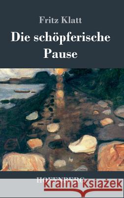 Die schöpferische Pause Fritz Klatt 9783743722064 Hofenberg - książka