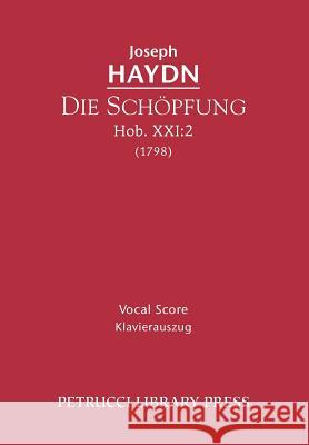 Die Schöpfung, Hob.XXI.2: Vocal score Haydn, Joseph 9781608740611 Petrucci Library Press - książka