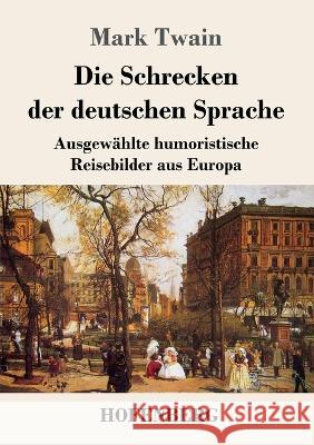 Die Schrecken der deutschen Sprache: Ausgewählte humoristische Reisebilder aus Europa Mark Twain 9783743744103 Hofenberg - książka