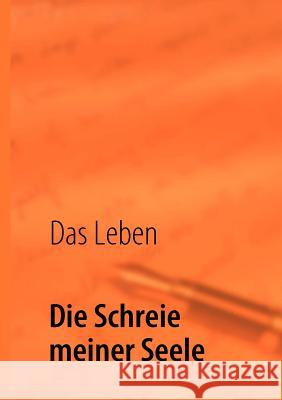 Die Schreie meiner Seele: Erinnerungen Das, Leben 9783839117828 Books on Demand - książka