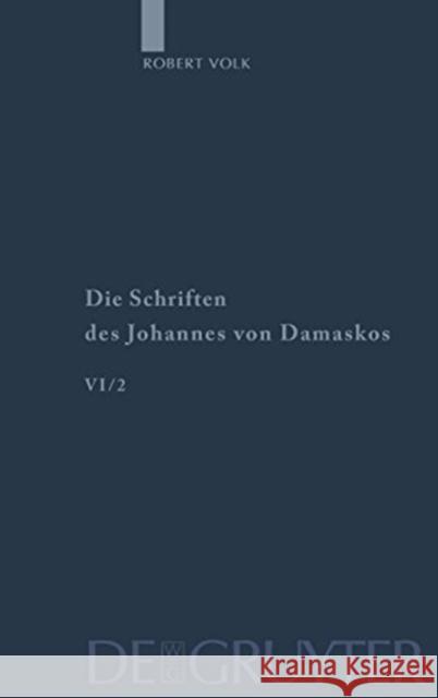 Die Schriften, Band 6/2, Historia animae utilis de Barlaam et Ioasaph (spuria) II = The Writings of St. John Damascene Volk, Robert 9783110181340 Walter de Gruyter - książka