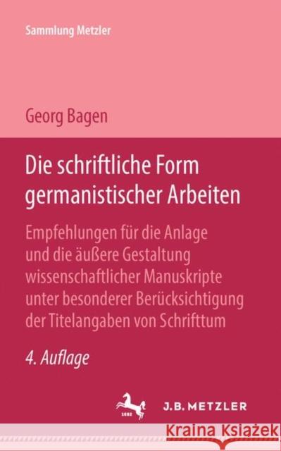 Die Schriftliche Form Germanistischer Arbeiten Bagen, Georg 9783476992512 J.B. Metzler - książka