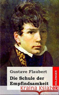 Die Schule der Empfindsamkeit Flaubert, Gustave 9781482398106 Createspace - książka