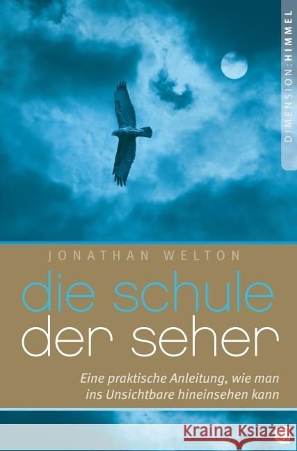 Die Schule der Seher : Eine praktische Anleitung, wie man ins Unsichtbare hineinsehen kann Welton, Jonathan 9783936322859 GloryWorld-Medien - książka