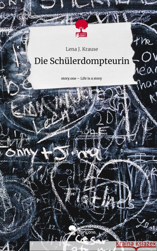 Die Schülerdompteurin. Life is a Story - story.one Krause, Lena J. 9783711516848 story.one publishing - książka