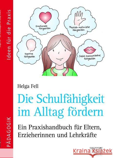 Die Schulfähigkeit im Alltag fördern : Ein Praxishandbuch für Eltern, Erzieherinnen und Lehrkräfte. inkl. Leseheft mit der (Vor-)Lesegeschichte 