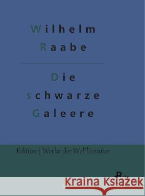 Die schwarze Galeere Redaktion Gr?ls-Verlag Wilhelm Raabe 9783988282262 Grols Verlag - książka