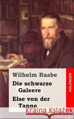 Die schwarze Galeere / Else von der Tanne Raabe, Wilhelm 9781482665284 Createspace - książka