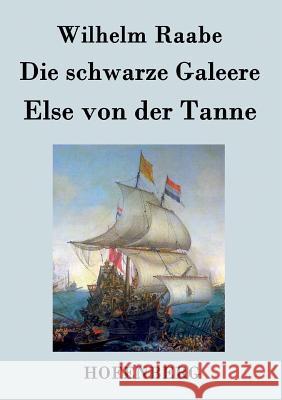 Die schwarze Galeere / Else von der Tanne: Zwei Erzählungen Raabe, Wilhelm 9783843032261 Hofenberg - książka