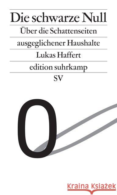 Die schwarze Null : Über die Schattenseiten ausgeglichener Haushalte Haffert, Lukas 9783518072592 Suhrkamp - książka