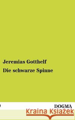 Die Schwarze Spinne Jeremias Gotthelf 9783955802905 Dogma - książka