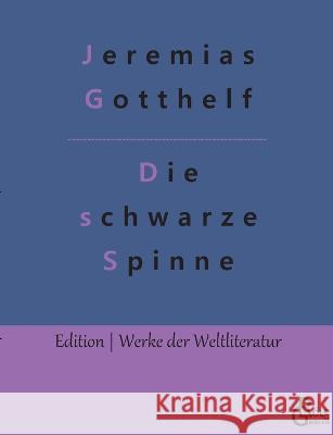 Die schwarze Spinne: Erzählung Jeremias Gotthelf, Redaktion Gröls-Verlag 9783966376259 Grols Verlag - książka