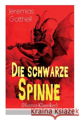 Die Schwarze Spinne (Horror-Klassiker): Fataler Pakt Mit Dem Teufel - Ein Klassiker Der Schauerliteratur Jeremias Gotthelf   9788027319213 E-Artnow - książka