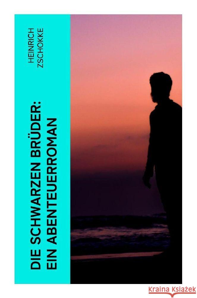 Die schwarzen Brüder: Ein Abenteuerroman Zschokke, Heinrich 9788027347889 e-artnow - książka