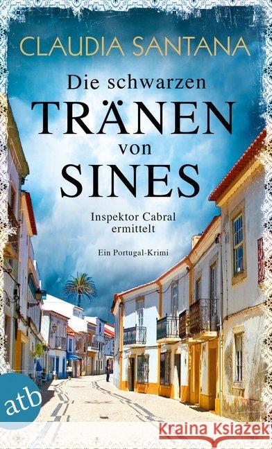 Die schwarzen Tränen von Sines : Inspektor Cabral ermittelt Santana, Claudia 9783746635958 Aufbau TB - książka