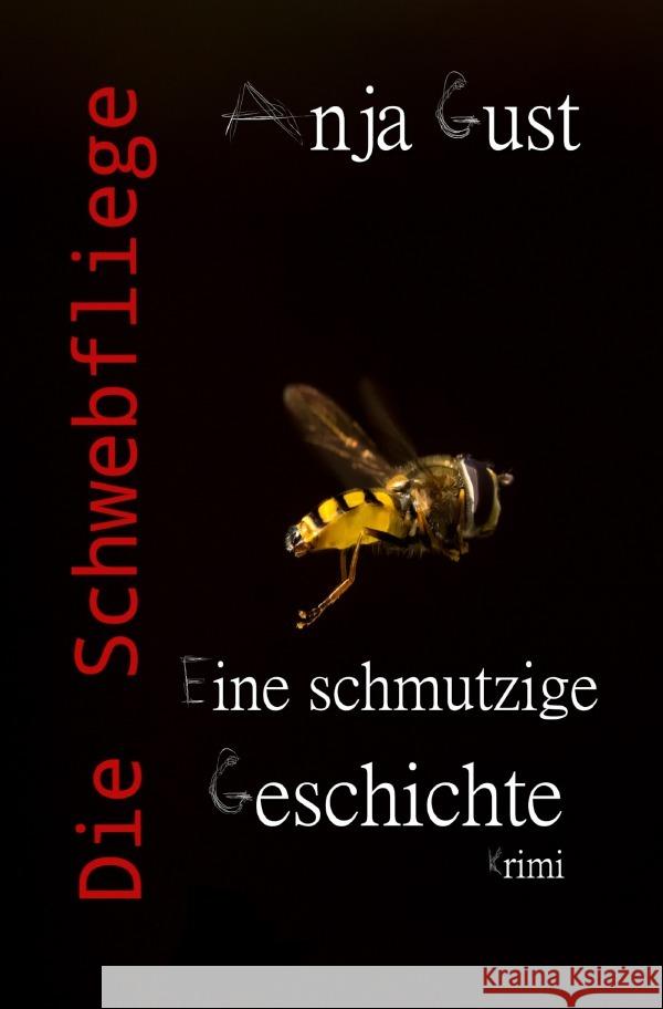 Die Schwebfliege: Eine schmutzige Geschichte Gust, Anja 9783565156122 epubli - książka