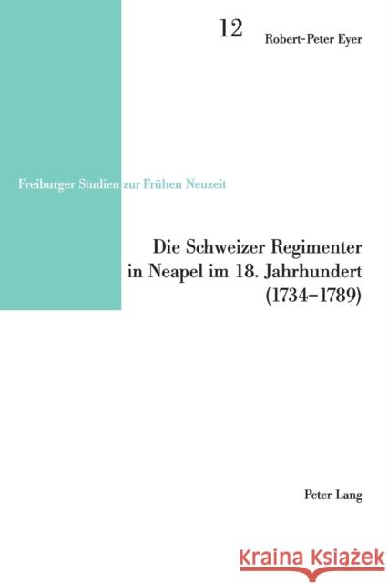 Die Schweizer Regimenter in Neapel im 18. Jahrhundert (1734-1789) Reinhardt, Volker 9783039115167 Lang, Peter, AG, Internationaler Verlag Der W - książka