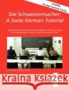 Die Schweizermacher: A Swiss German Tutorial Schreier, Paul G. 9783034402422 Books on Demand