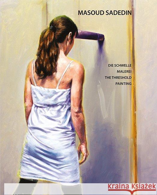 Die Schwelle : Malerei Sadedin, Masoud 9783940762214 Goethe & Hafis - książka