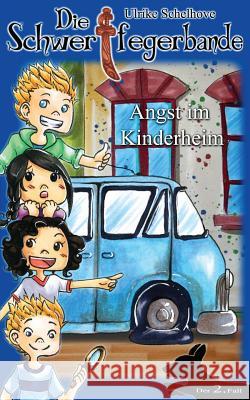 Die Schwertfegerbande: Angst im Kinderheim Schelhove, Ulrike 9781495449826 Createspace - książka
