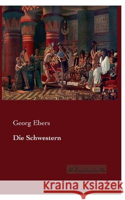 Die Schwestern Georg Ebers 9783955631260 Leseklassiker - książka