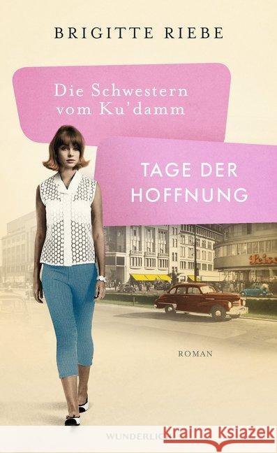 Die Schwestern vom Ku'damm: Tage der Hoffnung : Roman Riebe, Brigitte 9783805203333 Wunderlich - książka