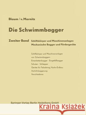 Die Schwimmbagger: Schiffskörper Und Maschinenanlagen Mechanische Bagger Und Fördergeräte Blaum, Rudolf 9783662239728 Springer - książka