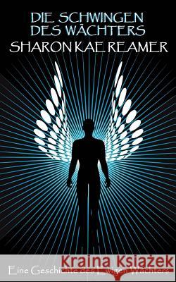 Die Schwingen Des Waechters Sharon Kae Reamer Lieselotte Kill 9781515307822 Createspace - książka
