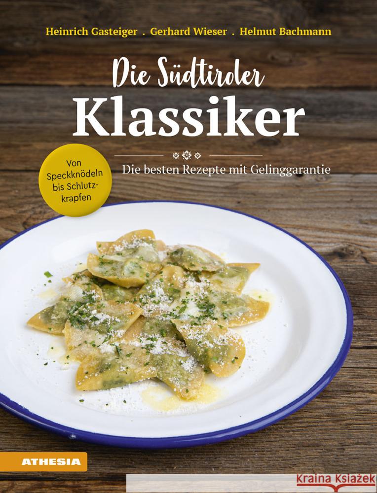 Die Südtiroler Klassiker: Von Speckknödeln bis Schlutzkrapfen Gasteiger, Heinrich, Wieser, Gerhard, Bachmann, Helmut 9788868396084 Athesia Buch - książka
