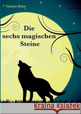 Die sechs magischen Steine Daniela Bohm 9783744800303 Books on Demand - książka