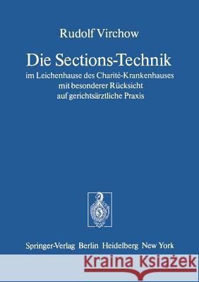 Die Sections-Technik Im Leichenhause Des Charité-Krankenhauses Mit Besonderer Rücksicht Auf Gerichtsärztliche Praxis: Das Preussische Regulativ Für Da Virchow, Rudolf 9783540080893 Springer - książka