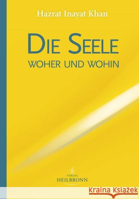 Die Seele - woher und wohin Inayat Khan, Hazrat 9783936246339 Heilbronn Verlag - książka