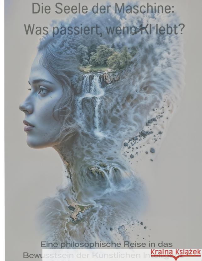 Die Seele der Maschine: Was passiert, wenn KI lebt? Reiter, Andreas 9783384535979 tredition - książka
