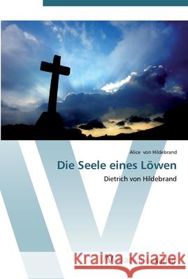 Die Seele eines Löwen Von Hildebrand, Alice 9783639448269 AV Akademikerverlag - książka