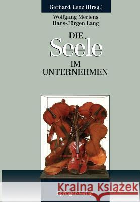 Die Seele Im Unternehmen: Psychoanalytische Aspekte Von Führung Und Organisation Im Unternehmen Mertens, Wolfgang 9783642934940 Springer - książka