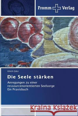 Die Seele stärken Götz, Ulrich 9783841603845 Fromm Verlag - książka